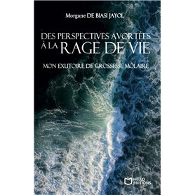Des perspectives avortées à la rage de vie - Mon exutoire de grossesse môlaire