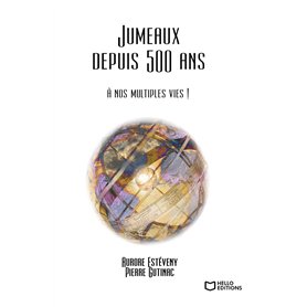 Jumeaux depuis 500 ans : à nos multiples vies