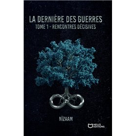 La dernière des guerres - Rencontres décisives