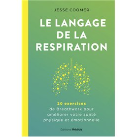 Le langage de la respiration - 20 exercices de Breathwork pour améliorer votre santé physique et émotionnelle