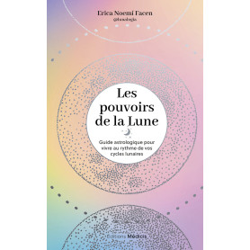 Les Pouvoirs de la Lune - Guide astrologique pour vivre au rythme de vos cycles lunaires
