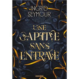 La Guérisseuse de royaumes - Tome 02 Une captive sans entrave (broché)