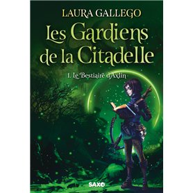 Les Gardiens de la Citadelle - Tome 01 Le Bestiaire d'Axlin (broché)