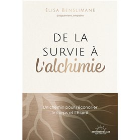 De la survie à l'alchimie - Un chemin pour réconcilier le corps et l'esprit