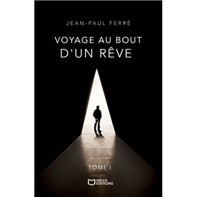 Voyage au bout d'un rêve - Tome I