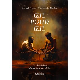 OEil pour oeil - Le fratricide d'une âme révoltée