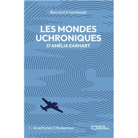 Les mondes uchroniques d'Amelia Earhart - Tome I : Aventures Cthuliennes