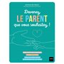 Devenez le parent que vous souhaitez !