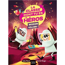 La classe dont tu es le héros - Mission volcan !  - CP/CE1 6/7 ans