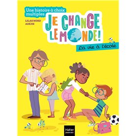 Je change le monde - La vie à l'école