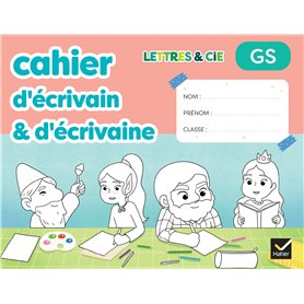 Lettres & Cie - Production d'écrit - GS - Ed. 2025 - Mon cahier d'écrivain & d'écrivaine
