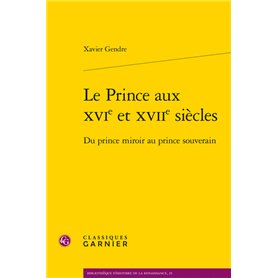 Le Prince aux XVIe et XVIIe siècles