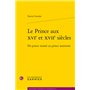 Le Prince aux XVIe et XVIIe siècles