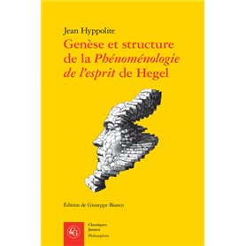 Genèse et structure de la Phénoménologie de l'esprit de Hegel