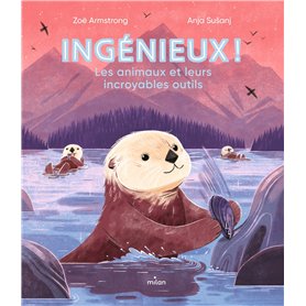 Ingénieux ! Les animaux et leurs incroyables outils.