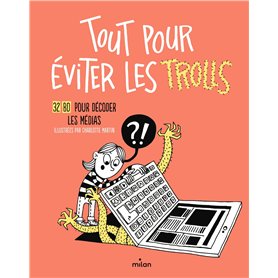 Tout pour éviter les trolls - 32 BD pour décoder les médias