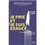 Je prie et je suis exaucé - Les pouvoirs secrets de la prière