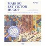 Mais où est Victor Hugo ?