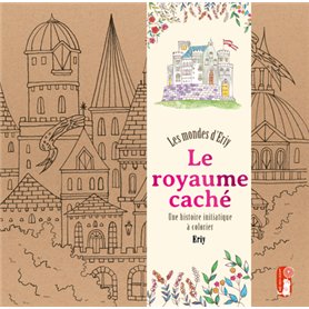 Le royaume caché. Les mondes d'Eriy - Une histoire initiatique à colorier