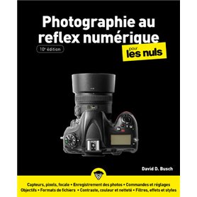 La Photographie au reflex numérique Pour les Nuls - 10e édition