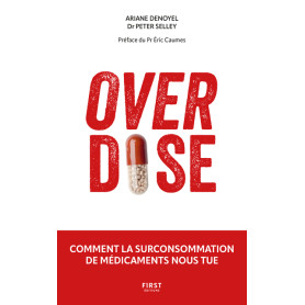 Overdose - Comment la surconsommation de médicaments nous tue