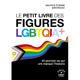 Le Petit livre des figures LGBTQIA+ - 40 pionnier.es qui ont marqué l'histoire