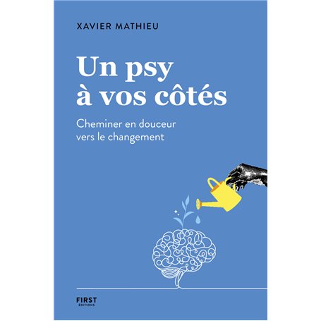 Un psy à vos côtés - Cheminer en douceur vers le changement