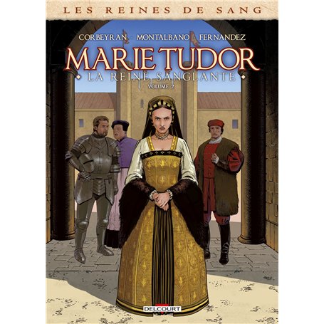 Les Reines de sang - Marie Tudor T02