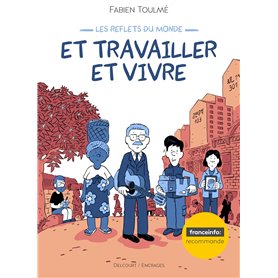 Les Reflets du monde - Et travailler et vivre