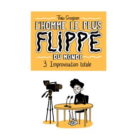 L'Homme le plus flippé du monde T03