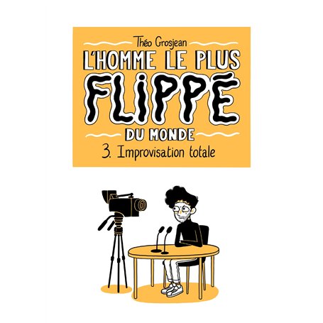 L'Homme le plus flippé du monde T03
