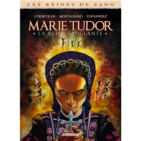 Les Reines de sang - Marie Tudor T03