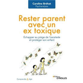Rester parent avec un ex toxique