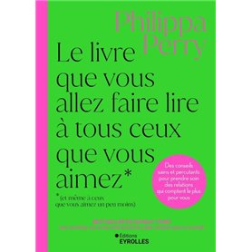 Le livre que vous allez faire lire à tous ceux que vous aimez (et même à ceux que vous aimez un peu moins)