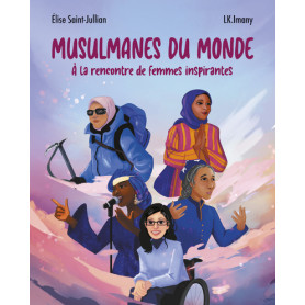 Musulmanes du monde - À la rencontre de femmes inspirantes