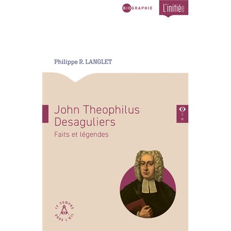 John Teophilus Desaguliers - Faits et légendes