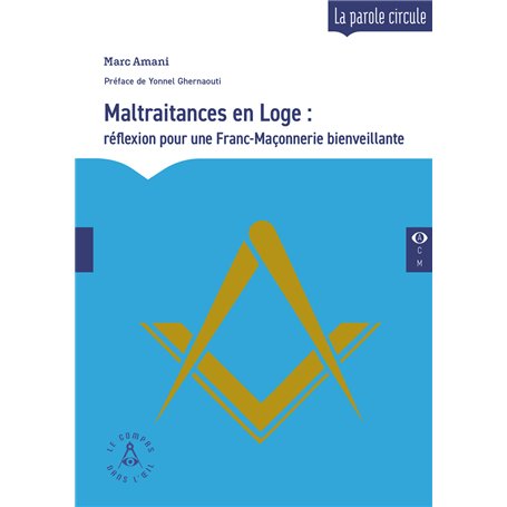 Maltraitances en Loge - Réflexion pour une Franc-Maçonnerie bienveillante