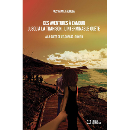 A la quête de l'eldorado - Tome II : Des aventures à l'amour jusqu'à la trahison