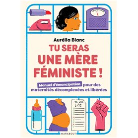 Tu seras une mère féministe ! Tu seras une mère féministe !