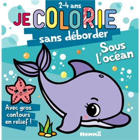 Je colorie sans déborder (2-4 ans) - Sous l'océan T72