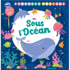Peinture magique - Sous l'océan - Avec un pinceau et une palette de couleurs à chaque page !
