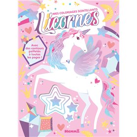 Mes coloriages scintillants - Licornes - Avec des contours pailletés à toutes les pages !
