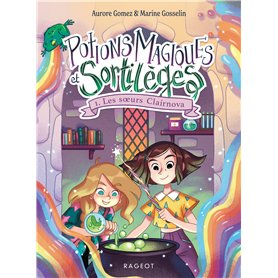 Potions magiques et sortilèges - Tome 1: Les soeurs Clairnova