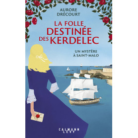La Folle destinée des Kerdelec - Un mystère à Saint-Malo