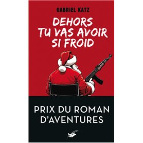 Dehors tu vas avoir si froid - Prix du roman d'aventures