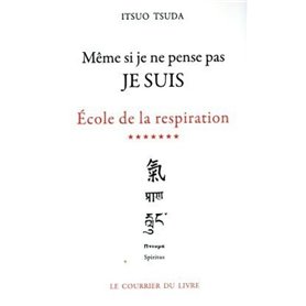 Ecole de la respiration - tome 7 Même si je ne pense pas JE SUIS