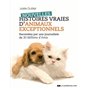 Nouvelles histoires vraies d'animaux exceptionnels