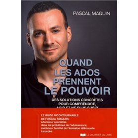 Quand les ados prennent le pouvoir - Des solutions concrètes pour comprendre
