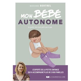 Mon bébé autonome - Je guide mon tout-petit pas à pas