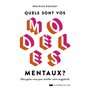 Quels sont vos modèles mentaux ? - Décryptez-vous pour éveiller votre singularité